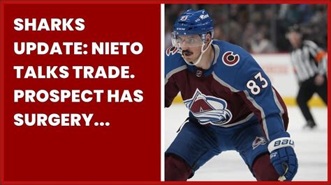 Sharks update: Nieto talks trade, prospect has surgery, and are some players’ seasons over?